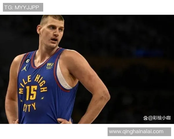 约基奇因场上冲突遭联盟罚款停赛 影响球队前景